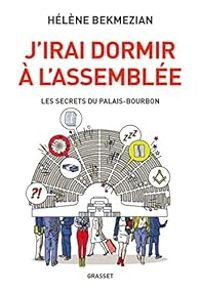 Helene Bekmezian - J'irai dormir à l'Assemblée 