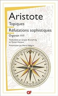  Aristote - Myriam Hecquet - Pierre Pellegrin - Les topiques : Réfutations sophistiques