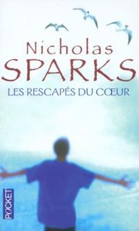 Couverture du livre Les Rescapés du coeur - Nicholas Sparks