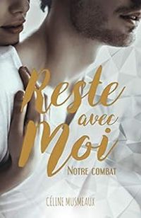 Celine Musmeaux - Reste avec moi: Notre combat