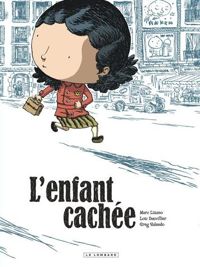 Couverture du livre L'Enfant cachée - Loic Dauvillier - Marc Lizano