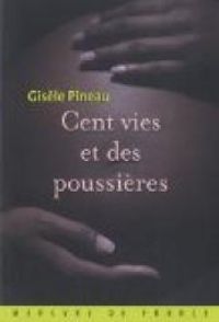 Gisele Pineau - Cent vies et des poussières