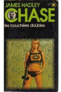 James Hadley Chase - Les bouchées doubles