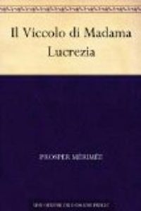 Prosper Merimee - Il Viccolo di Madama Lucrezia