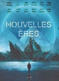 Couverture du livre Nouvelles Ères - Geoffrey Claustriaux - Catherine Barcelonne - Victor Fleury - L A Braun - Sylwen Norden - Wilfried Renaut - Gillian Brousse - Aime Leclercq - Corentin Mace - Fabrice Schurmans - Margot Turbil - Meggy Gosselin