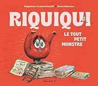 Magdalena Guirao Jullien - Bruno Salamone - Laurent Souille - Riquiqui : Le tout petit monstre