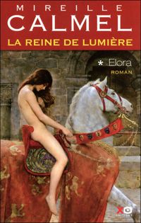 Couverture du livre La reine de lumière - tome 1 Elora  - Mireille Calmel