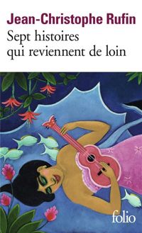 Couverture du livre Sept histoires qui reviennent de loin - Jean Christophe Rufin