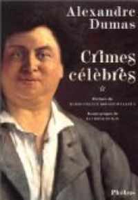 Alexandre Dumas - Crimes célèbres