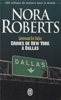 Nora Roberts - Crimes de New York à Dallas