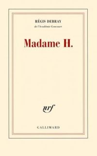 Couverture du livre Madame H. - Regis Debray