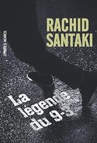 Rachid Santaki - Nasser Sahki - La légende du 9-3