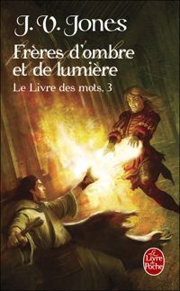 J.v. Jones - Frères d'ombre et de lumière (Le Livre des mots