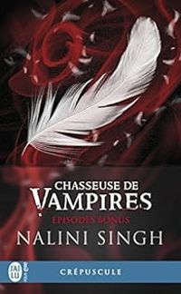 Nalini Singh - Chasseuse de vampires : Épisodes bonus