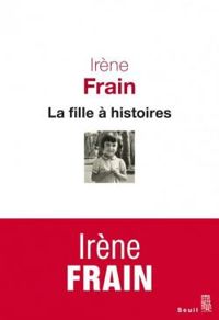 Irene Frain - La fille à histoires