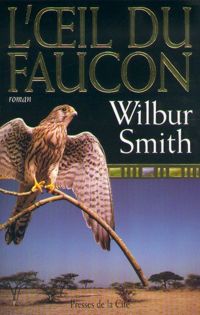 Wilbur Smith - Oeil du faucon