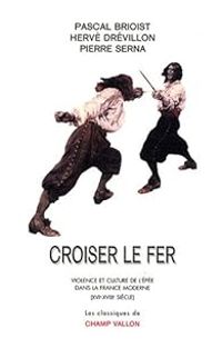 Couverture du livre Croiser le fer  - Pascal Brioist - Herve Drevillon - Pierre Serna