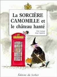 Enric Larreula - Roser Capdevila - La sorcière Camomille et la château hanté