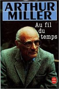 Arthur Miller - Au fil du temps