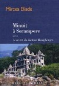 Mircea Eliade - Minuit à Serampore suivi de Le secret du docteur Honigberger