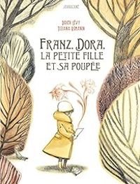 Couverture du livre Franz, Dora, la petite fille et la poupée - Didier Levy - Tiziana Romanin