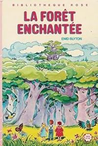 Enid Blyton - Annie Claire Clauzet - Jeanne Bazin - La Forêt Enchantée