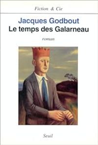 Jacques Godbout - Le temps des Galarneau