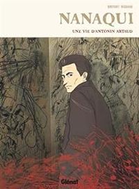 Couverture du livre Nanaqui : Une vie d'Antonin Artaud - Benoit Broyart