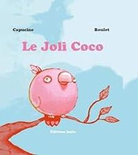  Capucine -  Boulet - Le joli Coco est un joli Coco