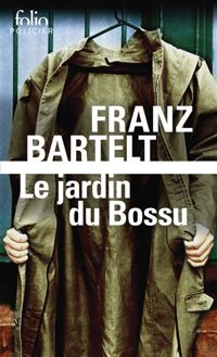 Couverture du livre Le jardin du Bossu - Franz Bartelt