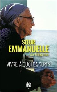 Sœur Emmanuelle - Vivre, à quoi ça sert ?