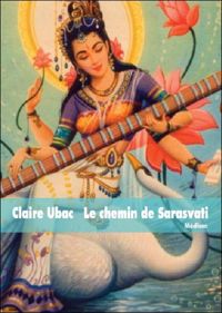 Claire Ubac - Le chemin de Sarasvati