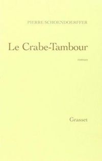 Pierre Schoendoerffer - Le Crabe-Tambour