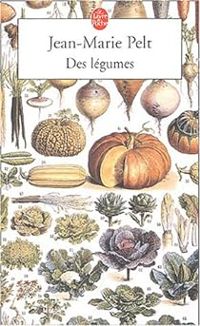 Jean Marie Pelt - Des légumes