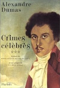 Alexandre Dumas - Crimes célèbres