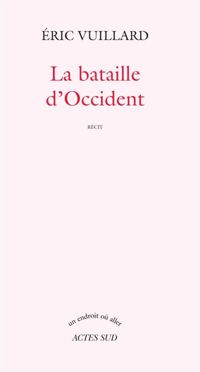 Eric Vuillard - La bataille d'Occident