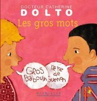 Couverture du livre Les gros mots - Catherine Dolto Tolitch - Colline Faure Poiree - Jolle Boucher