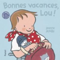 Jeanne Ashbe - Bonnes vacances, Lou !