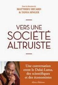 Couverture du livre Vers une société altruiste - Matthieu Ricard - Dalai Lama - Tania Singer - Dalai Lama Xiv