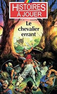 Fabrice Cayla - Jean Pierre Pecau - Histoires à jouer : Le chevalier errant