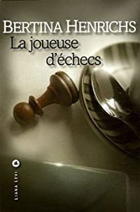 Couverture du livre La joueuse d'échecs - Bertina Henrichs