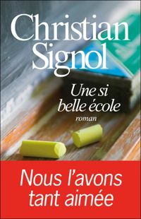 Christian Signol - Une si belle école: Nous l'avons tant aimée