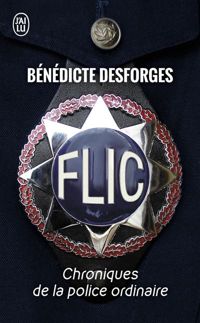 Bénédicte Desforges - Chroniques de la police ordinaire, 1 