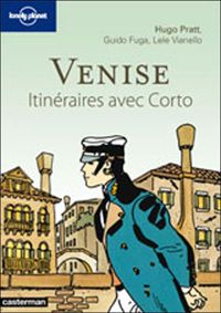 Hugo Pratt - Guido Fuga - Lele Vianello - Venise : Itinéraires avec Corto Maltese