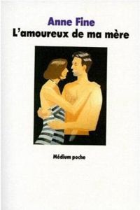 Couverture du livre L'amoureux de ma mère - Anne Fine