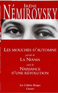 Couverture du livre Les mouches d'automne (précédé de) La Niania (suivi de) Naissance d'une révolution - Irene Nemirovsky