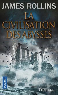 James Rollins - La Civilisation des abysses