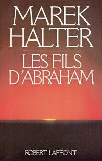 Marek Halter - Les Fils d'Abraham