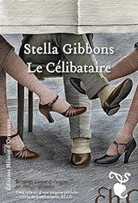 Stella Gibbons - Le Célibataire