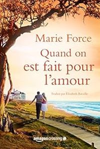 Marie Force - Quand on est fait pour l'amour